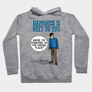 Happiness is next to you. Hoodie